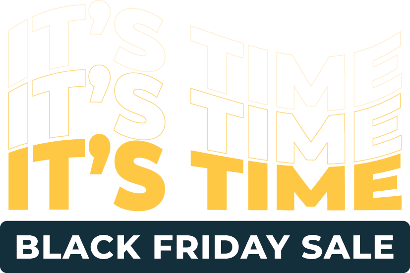 It's Time! Black Friday Sale